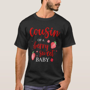 Cousin Of A Berry Sweet One Strawberry Baby First  T-Shirt