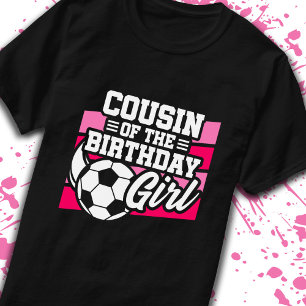 Cousin of Birthday Girl Girls Soccer Birthday T-Shirt