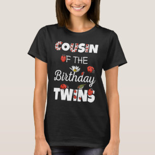 Cousin Of Birthday Twins Cute Floral Family Ladybu T-Shirt