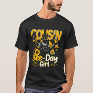 Cousin Of The Bee Day Girl Funny Family Bee Birthd T-Shirt