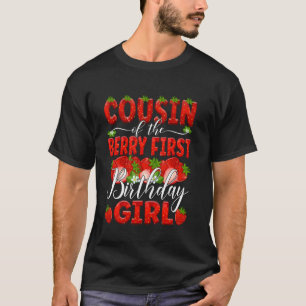 Cousin Of The Berry First Birthday Of Girl Strawbe T-Shirt