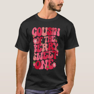 Cousin Of The Berry Sweet One Strawberry First Bir T-Shirt