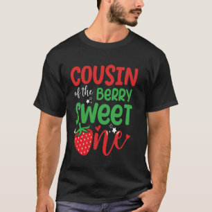 Cousin Of The Berry Sweet One Strawberry First Bir T-Shirt