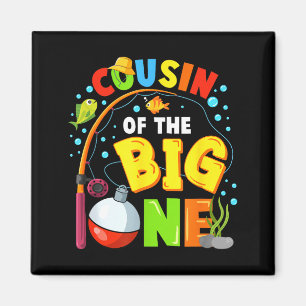 Cousin of the big one fishing birthday boy family magnet