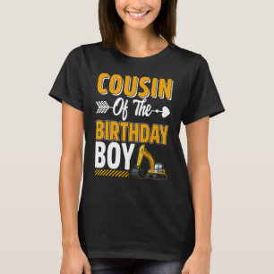 Cousin Of The Birthday Boy Construction Truck Exca T-Shirt
