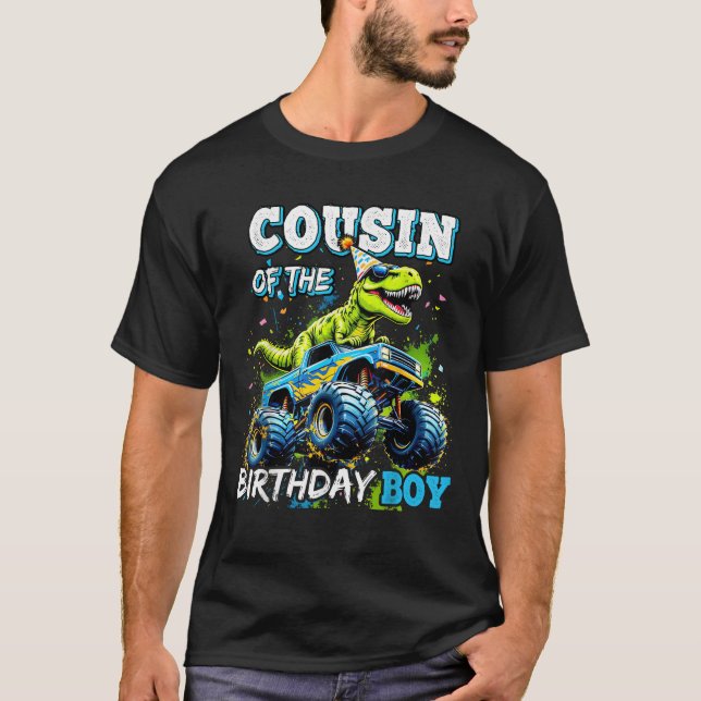 Cousin of the Birthday Boy Monster Truck Dinosaur  T-Shirt (Front)