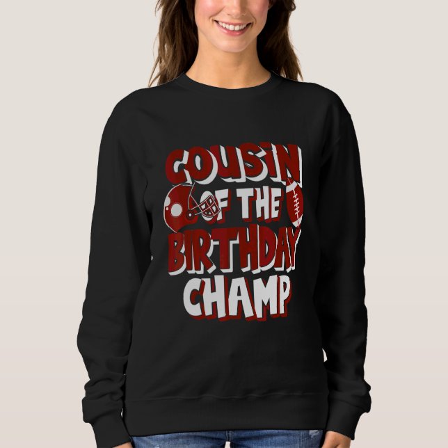 Cousin Of The Birthday Champ American Football Par Sweatshirt (Front)