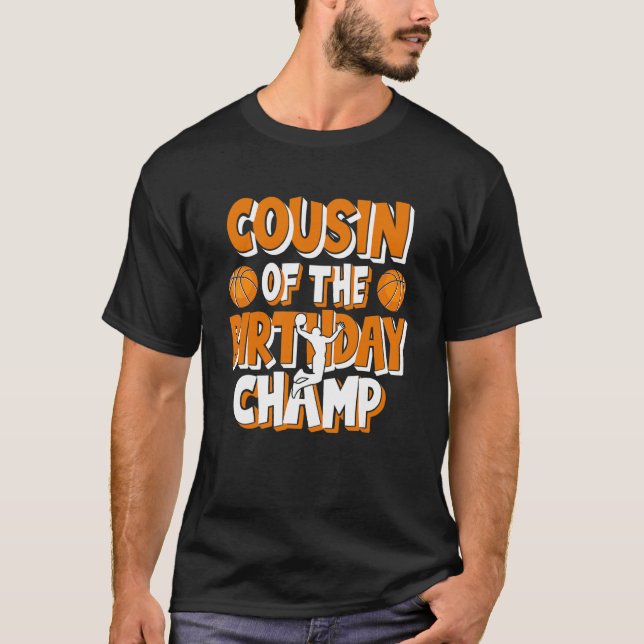 Cousin Of The Birthday Champ Boys Basketball Party T-Shirt (Front)