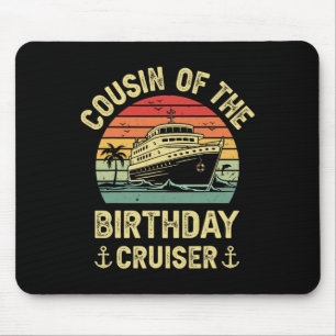 Cousin Of The Birthday Cruiser Birthday Cruise Vac Mouse Pad