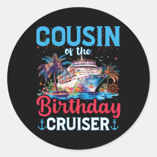 Cousin Of The Birthday Cruiser Funny Cruise Birthd Classic Round Sticker