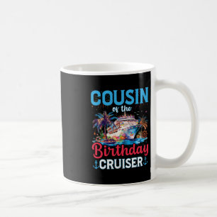 Cousin Of The Birthday Cruiser Funny Cruise Birthd Coffee Mug