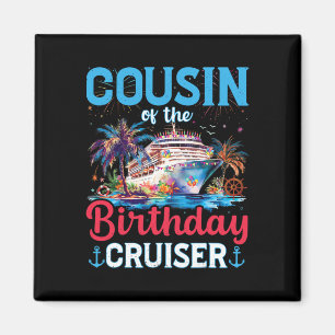 Cousin Of The Birthday Cruiser Funny Cruise Birthd Magnet
