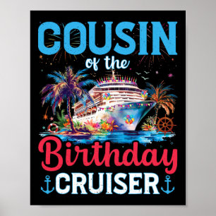 Cousin Of The Birthday Cruiser Funny Cruise Birthd Poster