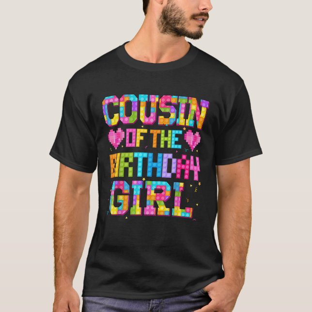 Cousin Of The Birthday Girl Build Brick Family Mat T-Shirt (Front)