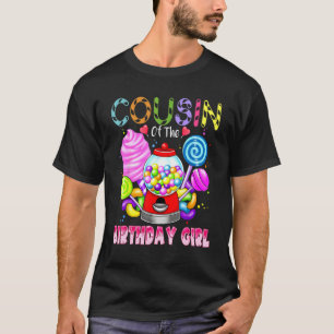 Cousin Of The Birthday Girl Candyland Candy Birthd T-Shirt