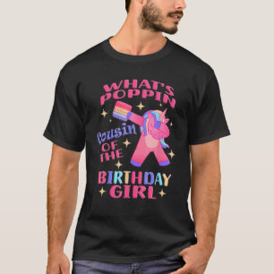 Cousin Of The Birthday Girl Dabbing Unicorn Poppin T-Shirt