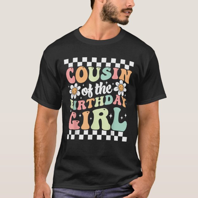 Cousin of The Birthday Girl Family Groovy Birthday T-Shirt (Front)