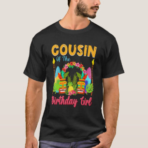 Cousin Of The Birthday Girl  Hawaii Birthday Summe T-Shirt