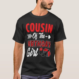 Cousin Of The Birthday Girl Ladybug Family Ladybug T-Shirt