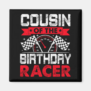 Cousin Of The Birthday Racer Bday Racing Car Magnet