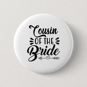 Cousin Of The Bride Wedding Party Family Bridal Sh 6 Cm Round Badge