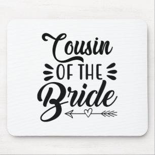 Cousin Of The Bride Wedding Party Family Bridal Sh Mouse Pad