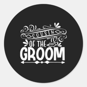 Cousin Of The Groom Tee Wedding Gift Bachelorette Classic Round Sticker