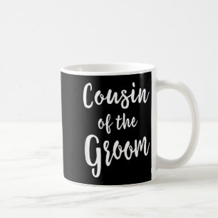Cousin Of The Groom Wedding Bridal Bachelorette Coffee Mug