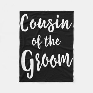 Cousin of The Groom Wedding Bridal Bachelorette Fleece Blanket