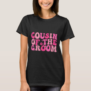 Cousin Of The Groom Wedding Party Family Costume T-Shirt