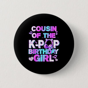 Cousin of the k-pop birthday girls korean music 6 cm round badge