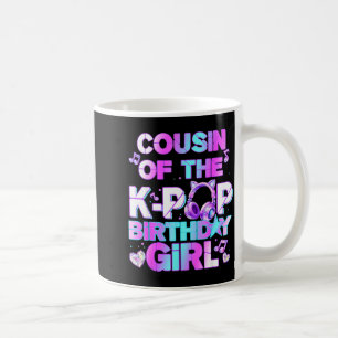 Cousin of the k-pop birthday girls korean music coffee mug