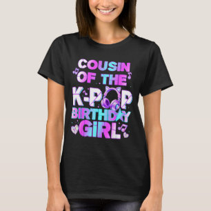 Cousin of the k-pop birthday girls korean music T-Shirt