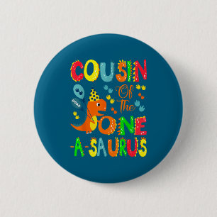 Cousin Of The One-a-saurus 1st Birthday Boy Dinosa 6 Cm Round Badge