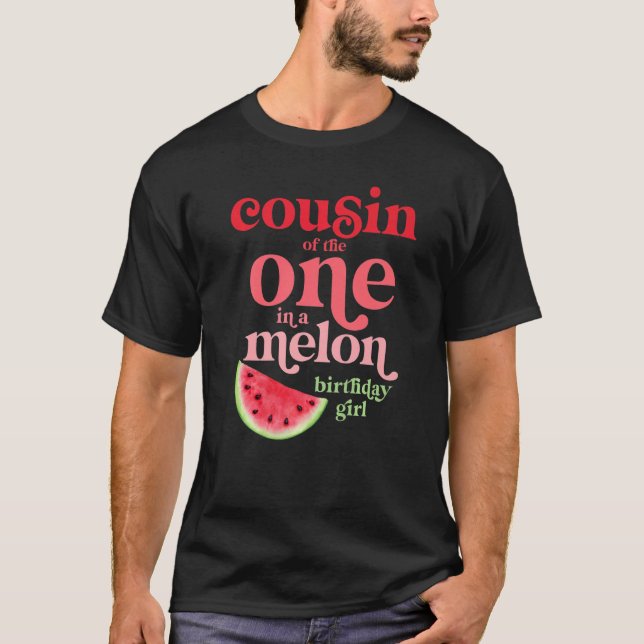 Cousin Of The One In A Melon Birthday Girl Waterme T-Shirt (Front)