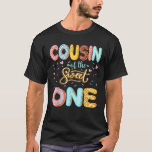 Cousin Of The Sweet One 1St Birthday Girl Donut Lo T-Shirt