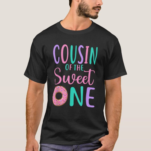 Cousin of the Sweet one Cuz 1st Birthday Girl Donu T-Shirt (Front)