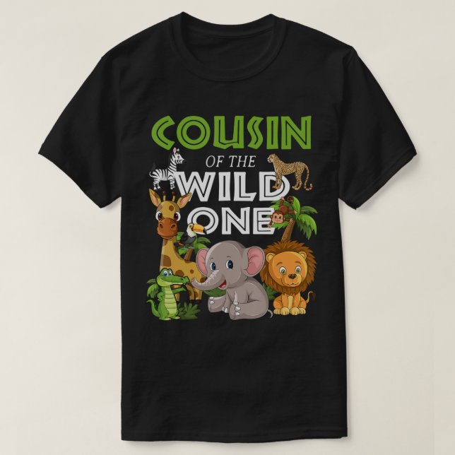 Cousin of the Wild One Zoo Birthday Safari Jungle  T-Shirt (Design Front)