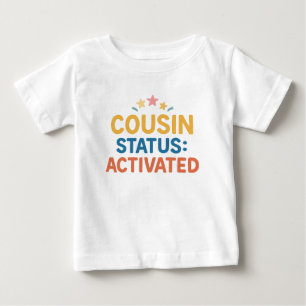 Cousin Status: Activated Baby T-Shirt