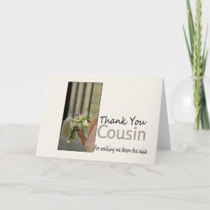 Cousin Thanks for Walking me down Aisle Thank You Card