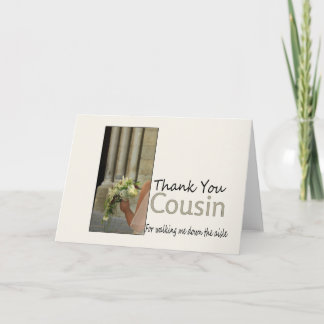 Cousin Thanks for Walking me down Aisle Thank You Card