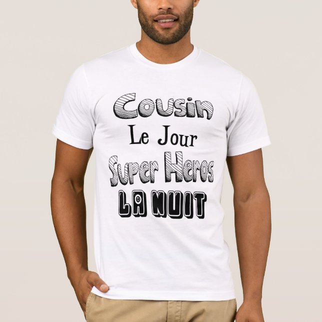 Cousin the Day Super Hero the Night T-Shirt (Front)