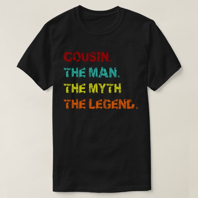 cousin the man the myth the legend T-Shirt (Design Front)