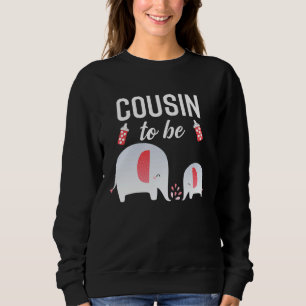 Cousin To Be Elephant Baby Shower For Girl Sweatshirt