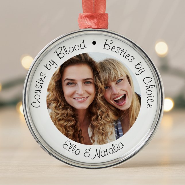 Cousins by Blood Besties by Choice Photo Gift Metal Ornament (Creator Uploaded)