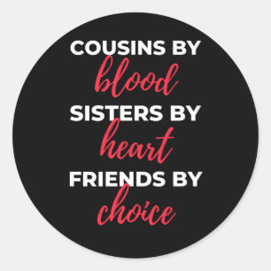 Cousins By Blood Sisters By Heart Classic Round Sticker