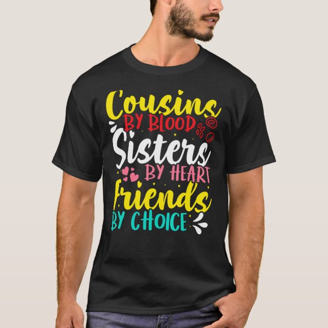 Cousins By Blood  Sisters By Heart  Friends By Cho T-Shirt (Front)