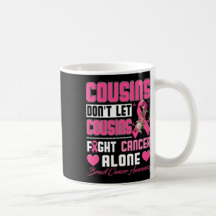 Cousins Don't Let Cousins Fight Breast Cancer Alon Coffee Mug
