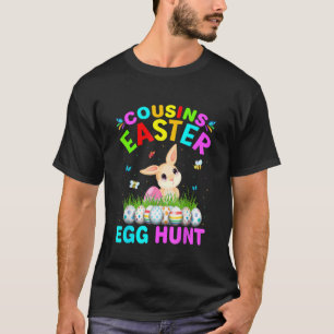 Cousins Easter Egg Hunt Easter Eggs Happy Easter D T-Shirt