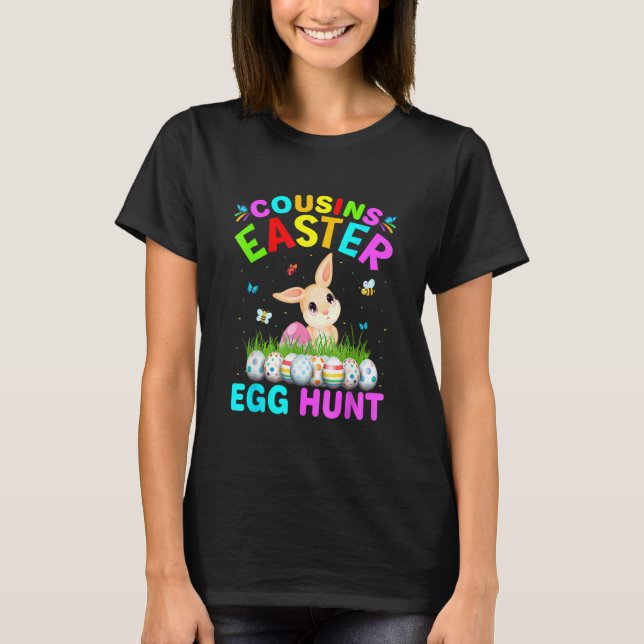 Cousins Easter Egg Hunt Easter Eggs Happy Easter D T-Shirt (Front)